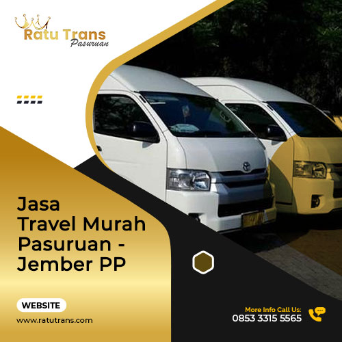 Travel Murah Pasuruan ke Jember PP –  Agen Travel & Rental Mobil Pasuruan